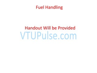 Fuel Handling
Handout Will be Provided
 