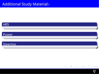 Additional Study Material:-
Link
ABS
Power
Steering
Traction
Control
 