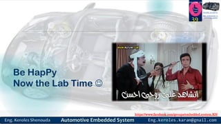 https://www.facebook.com/groups/embedded.system.KS/
Follow us
Press
here
#LEARN_IN DEPTH
#Be_professional_in
embedded_system
Be HapPy
Now the Lab Time 
39
 