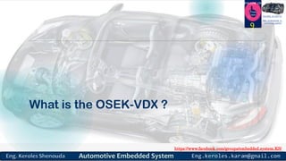 https://www.facebook.com/groups/embedded.system.KS/
Follow us
Press
here
#LEARN_IN DEPTH
#Be_professional_in
embedded_system
What is the OSEK-VDX ?
9
 