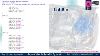 https://www.facebook.com/groups/embedded.system.KS/
Follow us
Press
here
#LEARN_IN DEPTH
#Be_professional_in
embedded_system
Lab6.c 88
 