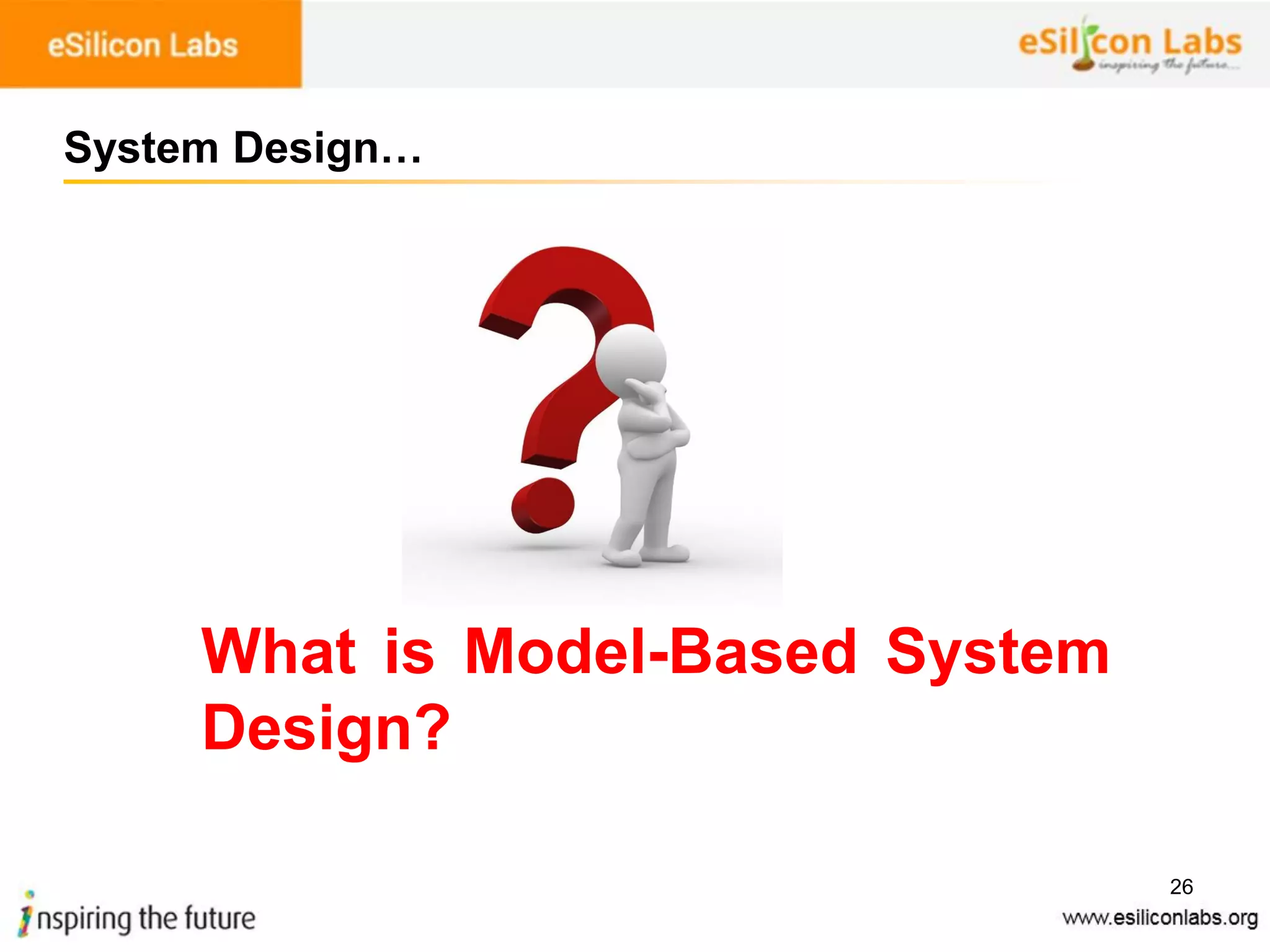 26
System Design…
What is Model-Based System
Design?
 