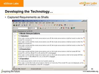 86
• Captured Requirements as Shalls
Developing the Technology…
 