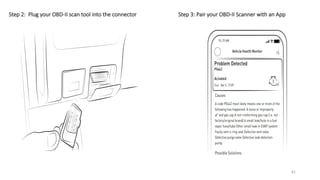 81
Step 2: Plug your OBD-II scan tool into the connector Step 3: Pair your OBD-II Scanner with an App
 