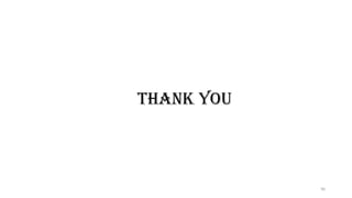 90
THANK YOU
 