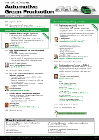 International Congress
    Automotive
    Green Production
     CONFERENCE DAY ONE | Monday 30 January 2012


     09:00    Registration & coffee                                                           Cross-sector thinking about energy consumption

     09:30    Chairman’s welcome & opening address                                            14:20   Step by step to a sustainable energy &




                                                                                                                                                                   H
                                                                                                                                                                       ig
              Christoph Graser, Energy Sector, Siemens AG, Germany                                    environmental management




                                                                                                                                                                       hl
                                                                                                                                                                        ig
                                                                                                      • Environmental, safety, quality and at least energy




                                                                                                                                                                            ht
     Standards & regulations: DIN EN 16001 – new ISO 50001                                              management system. How to manage the management
                                                                                                        systems?
     09:40    ISO 50001 – Understanding the requirements                                              • Integration and motivation of the important process owners




                                                                         H
                                                                                                      • Evaluation and visualization of the status quo and the




                                                                         ig
              • Specification of the requirements for energy




                                                                         hl
                                                                                                        development




                                                                             ig
                management systems




                                                                              ht
              • ISO 50001 versus DIn En 16001 – what is new?                                          Dr. Heike Sarstedt,
              • Standards to support implementation and operation for                                 Head of Environmental & Safety Management,
                energy management systems                                                             MAN Nutzfahrzeuge GmbH, Germany
              Christoph Graser,
              Energy Sector,                                                                  15:00   Resource efficient production
              Siemens AG, Germany                                                                     • Production in high wage countries?
                                                                                                      • Energy and resources
     10:20    Inside energy management: How to fill the framework                                     • Limits to growth
              of ISO 50001                                                                            • Design for sustainability
              • Key success factors of energy management                                              Prof. Dr. Ir. F.J.A.M. van Houten,
              • Realistic targets and objectives                                                      Head of the Design,
              • Boon and bane of EnPIs                                                                Production and Management Research Group,
              • Adequate support by energy monitoring and controlling                                 University of Twente, The Netherlands
              • From the idea to a successfully implemented saving
                measure                                                                       15:40   Afternoon coffee break & networking
              Dr.-Ing. Eckardt Augenstein,
              Senior Consultant Energy Systems,                                               16:10   Round-table discussion: The value of ISO 50001
              perpendo GmbH, Germany                                                                  Because of the great international interest in ISO 50001,
                                                                                                     it is expected that it could be as successful as DIn En
     11:00    Refreshment break & networking                                                          16001, but there is still lack of clarity. What are the actual
                                                                                                      problems and opportunities? What is the added value?
     11:30    Step-by-step implementation of energy management
              systems in enterprises                                                                  Moderator:
              • Presentation of the pilot project mod.EEM “Modular                                    Christoph Graser, Energy Sector,
                energy efficiency model“                                                              Siemens AG, Germany
              • Creation of prerequisites for introducing an EnMS in a
                step-by-step approach                                                                 Panel:
              • Energy management systems in practice – a guide for                                   Dr.-Ing. Eckardt Augenstein,
                companies and organizations                                                           perpendo GmbH, Germany
              Gerald Orlik,                                                                           Gerald Orlik,
              Energy Consultant,                                                                      EnergieAgentur.NRW, Germany
              EnergieAgentur.NRW, Germany
                                                                                                      Philipp Münzel,
                                                                                                      Brose Fahrzeugteile GmbH & Co. KG, Germany
     12:10    Expected effects of a total-resources-data (TRD)
              collection based on the energy management system                                        Dr. Heike Sarstedt,
              • The idea of the TRD collection                                                        MAN Nutzfahrzeuge GmbH, Germany
              • Construction of the TRD-system                                                        Prof. Dr. Ir. F.J.A.M. van Houten,
              • The expected effects of the TRD-system                                                University of Twente, The Netherlands
              • Critical view and summary
              Philipp Münzel,                                                                 17:10   Closing remarks of the chairman
              Energy Officer,
              Brose Fahrzeugteile GmbH & Co. KG, Germany                                      17:20   End of conference day one

     12:50    networking luncheon

                                                                                                      Join us for an informal evening get-together!




       Upcoming automotive events:
       2nd International Congress – Automotive Composites                         12th International Conference – Intelligent Automotive Lighting
       06 – 08 December 2011                                                      30 January – 01 February 2012
       www.composite-materials-congress.de                                        www.iqpc-automotive-lighting.com

       Automotive NVH                                                              7th International Conference Innovative Seating
       23 – 25 January 2012                                                       06 – 09 February 2012
       www.automotive-nvh.com                                                     www.seating-conference.com



To Register    |   T   +49 (0)30 20 91 33 30      |   F   +49 (0)30 20 91 32 10           |     E     info@iqpc.de     |    www.greenproduction-automotive.com/MM
 