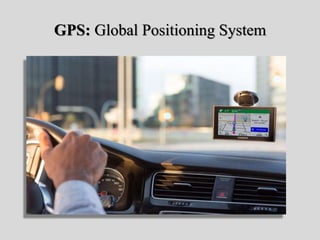 GPS: Global Positioning System
 