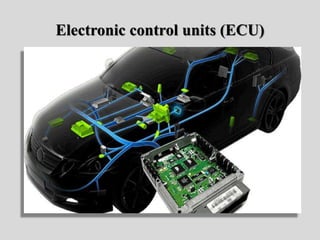 Electronic control units (ECU)
 