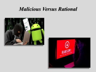 Malicious Versus Rational
 