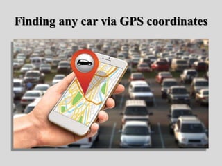 Finding any car via GPS coordinates
 