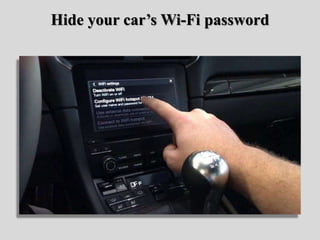 Hide your car’s Wi-Fi password
 