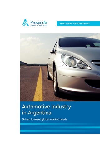 INVESTMENT OPPORTUNITIES




Automotive Industry
in Argentina
Driven to meet global market needs
 