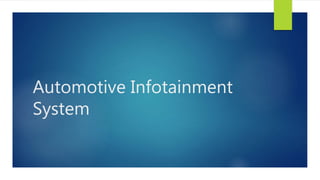 Automotive Infotainment
System
 