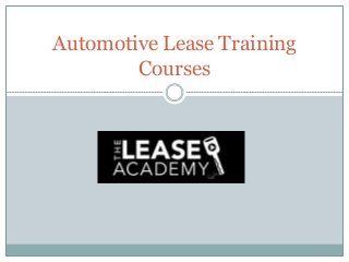 Automotive Lease Training
Courses
 