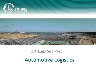 Automotive Logistics Ust-Luga Sea Port  