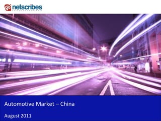 Automotive Market – China
August 2011
 