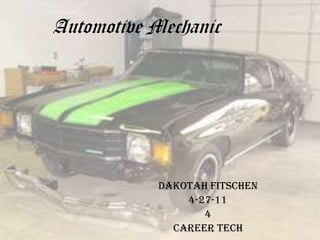 Automotive Mechanic Dakotah fitschen 4-27-11 4 Career Tech 