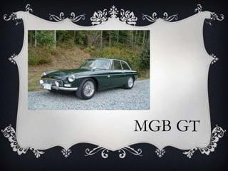 MGB GT
 