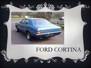 FORD CORTINA
 