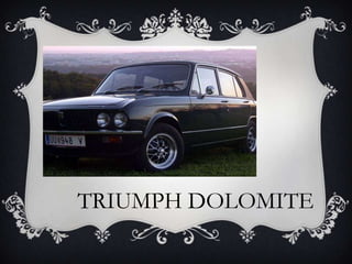 TRIUMPH DOLOMITE
 