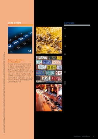 Lead article                                  Contents

                                                                                                                                                                                                                                                                                        09 Rethinking fleet management
                                                                                                                                                                                                                                                                                           In Q1 2010 almost one in three
                                                                                                                                                                                                                                                                                           new motor vehicle registrations in
                                                                                                                                                                                                                                                                                           Germany was a company car.
                                                                                                                                                                                                                                                                                        12 The US – the rise after the fall
                                                                                                                                                                                                                                                                                           The world economy is starting to
                                                                                                                                                                                                                                                                                           show signs of recovery, but the
                                                                                                                                                                                                                                                                                           economic landscape has changed
                                                                                                                                                                                                                                                                                           dramatically.
                                                                                                                                                                                                                                                                                        16 Fast lane or hard shoulder?
                                                                                                                                                                                                                                                                                           There are contradictory views on
                                                                                                                                                                                                                                                                                           the pros and cons of a commitment
                                                                                                                                                                                                                                                                        04         09      to Formula 1™.
No member firm has any authority to obligate or bind KPMG International or any other member firm vis-à-vis third parties, nor does KPMG International have any such authority to obligate or bind any member firm. All rights reserved.




                                                                                                                                                                                                                                                                                        20 The future of China’s auto
© 2010 KPMG International Cooperative (“KPMG International”), a Swiss entity. Member firms of the KPMG network of independent firms are affiliated with KPMG International. KPMG International provides no client services.




                                                                                                                                                                                                                                                                                           dealership market
                                                                                                                                                                                                                                                                                           Last year was a great year for auto
                                                                                                                                                                                                                                          Business Models on                               sales in China, as it overtook the US
                                                                                                                                                                                                                                          the Test Stand                                   to become the world’s biggest car
                                                                                                                                                                                                                                          Your car is no longer as important               market by sales volume for the first
                                                                                                                                                                                                                                          as it once was as a status symbol –              time. But, paradoxically, it was far
                                                                                                                                                                                                                                          in the saturated markets at least.               from the best of years for the coun-
                                                                                                                                                                                                                                          Both young and urban drivers in par-             try’s auto dealers.
                                                                                                                                                                                                                                          ticular now prefer time-limited use of        25 Sustainable cash and working
                                                                                                                                                                                                                                          a car to meet their mobility needs.              capital management
                                                                                                                                                                                                                                          Mobility service providers have an               It is an understatement to say that
                                                                                                                                                                                                                                          opportunity to capture the previously            the credit crunch has had a major
                                                                                                                                                                                                                                          car manufacturer-dominated individ-
                                                                                                                                                                                                                                          ual mobility market.
                                                                                                                                                                                                                                                                                   12      impact on the automotive industry.
                                                                                                                                                                                                                                                                                        28 Current Studies
                                                                                                                                                                                                                                                                                        29 Contacts




                                                                                                                                                                                                                                                                                   20




                                                                                                                                                                                                                                                                                                       Automotive – Summer 2010    3
 