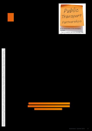 T
                                                                                                                                                                                                                                                       he car has been the symbol       appropriately satisfy people’s mobility
                                                                                                                                                                                                                                                       of mobility and indepen-         requirements. On the whole this
                                                                                                                                                                                                                                                       dence for more than a            trend towards increased mobility will
                                                                                                                                                                                                                                                       hundred years now. It gives      continue – because, for example,
                                                                                                                                                                                                                                                       us access from our front         workers will always be asked to pro-
                                                                                                                                                                                                                                          door to a global road network. And            vide more spatial flexibility. Technical
                                                                                                                                                                                                                                          the car is not merely a means of              innovations do not solve problems,
                                                                                                                                                                                                                                          transportation – it also represents an        even if micro-cars and the generally
                                                                                                                                                                                                                                          emotionally populated brand world.            smaller electric cars can alleviate con-     so to consumers in the emerging
                                                                                                                                                                                                                                          Every car driver that can afford it finds     gestion and environmental impacts in         markets.
                                                                                                                                                                                                                                          a suitable brand for their personality.       cities. Nowadays it is far more about a         Can a mobility service provider that
                                                                                                                                                                                                                                          Or at least that’s how it used to be!         basic reorientation that sees the car as     offers the customer a usage and
                                                                                                                                                                                                                                          Climate change, traffic problems in           part of a complete solution for mobility,    financing package satisfy mobility
                                                                                                                                                                                                                                          urban centers and new social values           and also incorporates alternative            requirements better than a car dealer?
                                                                                                                                                                                                                                          have changed the car’s image and              modes of transport and new financing         This kind of service menu could
                                                                                                                                                                                                                                          use. Having one’s own car no longer           and usage concepts. This includes            include the use of one or two city cars
                                                                                                                                                                                                                                          means that one has such an exclusive          realignment of the car brands.               during the week, a sports car at the
                                                                                                                                                                                                                                          claim to flexibly and cost-effectively           A look beyond the scope of one’s          weekend, and an SUV for vacations.
                                                                                                                                                                                                                                          meeting one’s own personal mobility           own sector is always worthwhile in the       The package would then also be sup-
                                                                                                                                                                                                                                          requirements. This applies in particu-        search for solutions. Buyer behavior in      plemented by combination options
No member firm has any authority to obligate or bind KPMG International or any other member firm vis-à-vis third parties, nor does KPMG International have any such authority to obligate or bind any member firm. All rights reserved.




                                                                                                                                                                                                                                          lar in cities where traffic chaos and         the mobile communications industry,          with other modes of transport, such as
© 2010 KPMG International Cooperative (“KPMG International”), a Swiss entity. Member firms of the KPMG network of independent firms are affiliated with KPMG International. KPMG International provides no client services.




                                                                                                                                                                                                                                          parking problems turn many people             for example, shows that in the bottom        public transport, rail and air. Billing
                                                                                                                                                                                                                                          off driving. The German pollution             to middle price segment at least, the        would then be at a flat rate for the city,
                                                                                                                                                                                                                                          badge or London congestion charges            complete package of mobile communi-          fuel included, and a time tariff for the
                                                                                                                                                                                                                                          are the frontrunners of regulatory inter-     cation services and device applications      weekend.
                                                                                                                                                                                                                                          ventions to restrict car use in the           is more important for the customer              If these kinds of offers establish
                                                                                                                                                                                                                                          future. Paris is also planning a city toll,   than a specific mobile phone model. A        themselves on the market, this will
                                                                                                                                                                                                                                          and parking spaces for new commer-            mobile phone or netbook contract with        influence business models and estab-
                                                                                                                                                                                                                                          cial properties will only be approved         flat rate, fast Internet access, Facebook    lished automotive industry brands.
                                                                                                                                                                                                                                          there in exceptional cases. So can we         networking and music subscription is         As with mobile phone makers, manu-
                                                                                                                                                                                                                                          actually be more mobile in the future         the new status symbol. To satisfy their      facturers could lose their interface to
                                                                                                                                                                                                                                          without our own cars?                         communication requirements the cus-          the customer to direct sales in the car
                                                                                                                                                                                                                                             “The car is no longer necessarily a        tomer does not turn to the manufac-          fleet business and the associated sale
                                                                                                                                                                                                                                          part of the family today, and nor is it a     turer and their sales department – but       via the car dealer. This of course has
                                                                                                                                                                                                                                          symbol of freedom and independence,”          rather to a mobile service provider.         effects on the manufacturers’ entire
                                                                                                                                                                                                                                          says Jörg Plathner, Automobile Division          Is the automotive industry on the         value creation chain. They could, how-
                                                                                                                                                                                                                                          Head at Motor Presse Stuttgart. Your          threshold of a similar development?          ever, position themselves as mobility
                                                                                                                                                                                                                                          first car has lost some of its significance   A Vocatus survey of 500 car buyers           service providers – with or without
                                                                                                                                                                                                                                          for personal development. The number          from Germany, France, Italy, Spain and       cooperation partners. Branding and
                                                                                                                                                                                                                                          of people that choose not to own a            Sweden shows that the car brand is           brand management are important suc-
                                                                                                                                                                                                                                          car is growing in northern Europe in          replaceable for every second buyer.          cess factors here.
                                                                                                                                                                                                                                          particular. In Stockholm it is consid-        One in three said that the car’s func-          The trend towards complete solu-
                                                                                                                                                                                                                                          ered chic not to do your driving test.        tionality is more important to them          tions for automobility was started by
                                                                                                                                                                                                                                          Martin Verrelli, Head of Remarketing          than its appearance. Nonetheless,            the manufacturers themselves –
                                                                                                                                                                                                                                          at VW: “The car is losing its hold on         having one’s own car is still considered     together with their internal finance ser-
                                                                                                                                                                                                                                          young people.” Experts believe the            indispensable for flexibility reasons.       vice providers. Financing and service
                                                                                                                                                                                                                                          future is in new mobility concepts,           But this could change if there are           packages, which, in addition to a leas-
                                                                                                                                                                                                                                          combined with new                                                                                                    ing contract or
                                                                                                                                                                                                                                          technologies that draw             »The car is no longer necessarily a part of                                       car credit, also
                                                                                                                                                                                                                                          people away from car                                                                                                 include usage
                                                                                                                                                                                                                                          ownership through
                                                                                                                                                                                                                                                                             the family today, and nor is it a symbol of                                       services such
                                                                                                                                                                                                                                          classic financing                        freedom and independence«                                                   as mainte-
                                                                                                                                                                                                                                          options. In southern                                                                                                 nance, insur-
                                                                                                                                                                                                                                          Europe, and in Asia’s emerging mar-           attractive alternatives to car ownership.    ance, damage management and refuel-
                                                                                                                                                                                                                                          kets in particular, your own car and          Trend researcher Peter Wippermann:           ing, have been on offer for many
                                                                                                                                                                                                                                          the car brand still play a more central       “It is not the product as such, but          years now. The private driver is offered
                                                                                                                                                                                                                                          role than in the mature markets of the        rather its benefits for the ‘life feeling’   everything that is the norm in fleet
                                                                                                                                                                                                                                          industrial states.                            that determine our relationship with         management. Manufacturers’ advertise-
                                                                                                                                                                                                                                             Car manufacturers and suppliers            ownership.” This also applies to Japa-       ments therefore frequently focus on
                                                                                                                                                                                                                                          must find new answers to continue to          nese consumers, for example, but less        monthly car costs instead of purchase


                                                                                                                                                                                                                                                                                                                                                    Automotive – Summer 2010      5
 