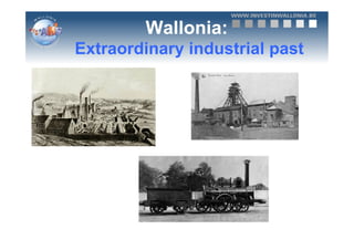 Wallonia:
Extraordinary industrial past
 