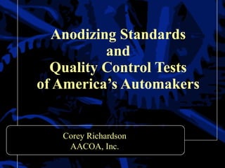 Anodizing Standards and Quality Control Tests of America’s Automakers AACOA, Inc. 