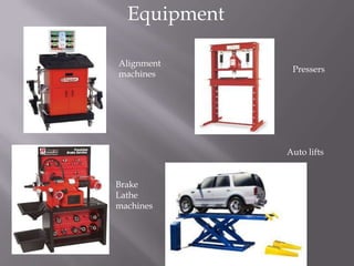 EquipmentAlignment machinesPressersAuto liftsBrake Lathe machines