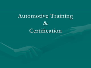 Automotive Training
&
Certification
 