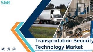 1
Page No.
www.sanglobalresearch.com
Transportation Security
Technology Market
Reference site @ https://www.sanglobalresearch.com/report/transportation-security-technology-market/3
 