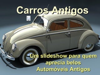Carros Antigos Um slideshow para quem aprecia belos Automóveis Antigos 