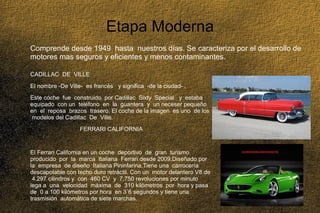 03/25/14 11
Etapa Moderna
Comprende desde 1949 hasta nuestros días. Se caracteriza por el desarrollo de
motores mas seguro...