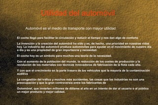 03/25/14 12
Utilidad del automóvil
Automóvil es el medio de transporte con mayor utilidad
El coche llegó para facilitar la...