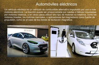 03/25/14 13
Automóviles eléctricos
Un vehículo eléctrico es un vehículo de combustible alternativo impulsado por uno o más...