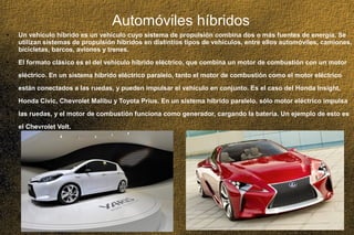 03/25/14 14
Automóviles híbridos
● Un vehículo híbrido es un vehículo cuyo sistema de propulsión combina dos o más fuentes...