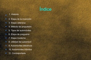 03/25/14 2
Índice
2. Etapa de la invención
3. Etapa veterana
4. Método de propulsión
5. Tipos de automóviles
6. Etapa de p...