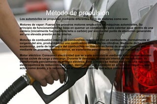 03/25/14 6
Método de propulsión
Los automóviles se propulsan mediante diferentes tipos de motores como son:
Motores de vap...