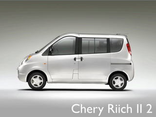 Chery Riich II 2
 