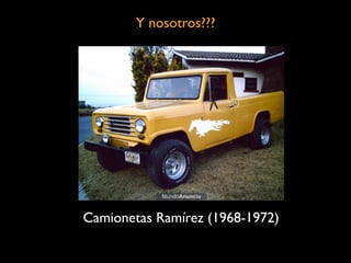 Y nosotros???




Camionetas Ramírez (1968-1972)
 