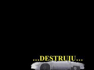 … DESTRUIU… 