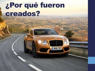 ¿Por qué fueron
creados?
 