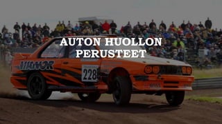 AUTON HUOLLON
PERUSTEET
 