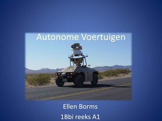 Autonome Voertuigen
Ellen Borms
1Bbi reeks A1
 