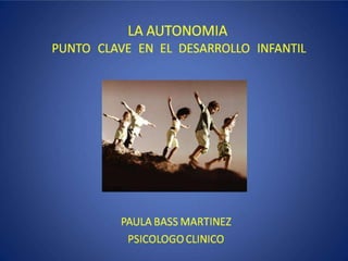 La Autonomia punto clave en el desarrollo infantil.