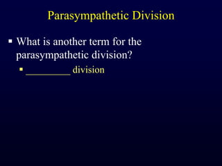 Parasympathetic DivisionWhat is another term for the parasympathetic division?_________ division