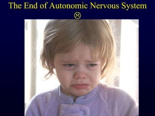 The End of Autonomic Nervous System 