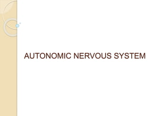 AUTONOMIC NERVOUS SYSTEM
 