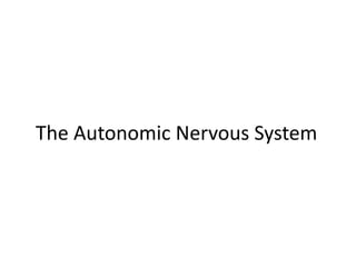 The Autonomic Nervous System
 