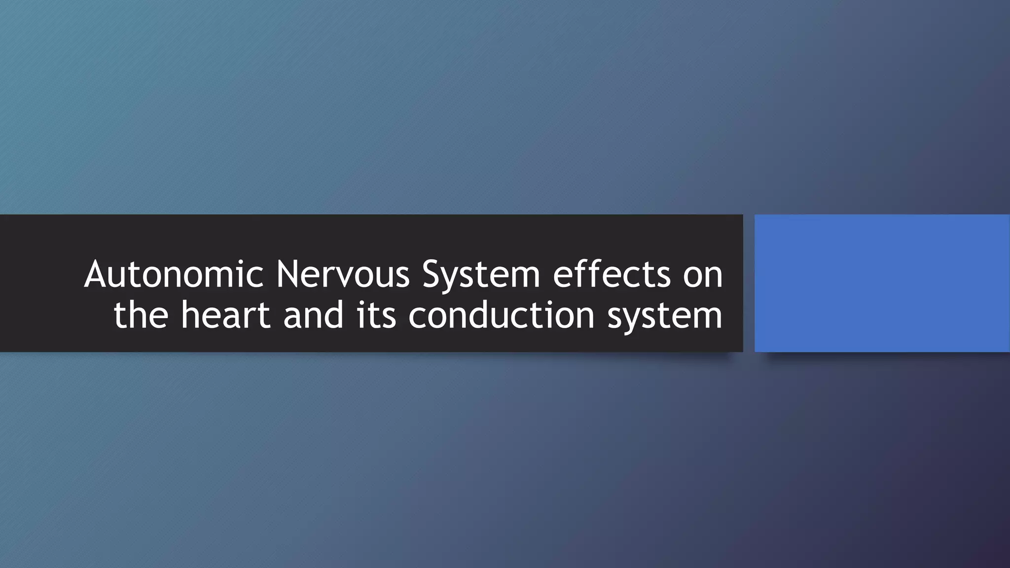 Autonomic Nervous System effects on the heart and.pptx